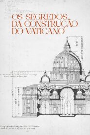 Os Segredos da Construção do Vaticano