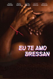 Eu te amo, Bressan