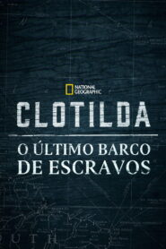 Clotilda: O Último Barco de Escravos