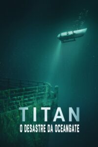 Titan: O Desastre da OceanGate