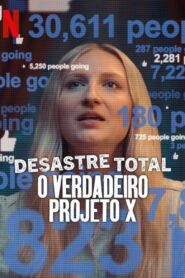 Desastre Total: O Verdadeiro Projeto X