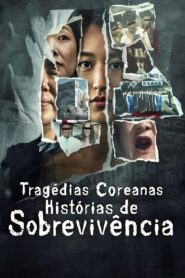 Tragédias Coreanas: Histórias de Sobrevivência