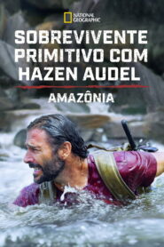Sobrevivente Primitivo com Hazen Audel: Amazônia
